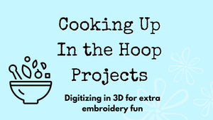 Digitizing Kitchen - In The Hoop Advanced Digitizing in 3D - Digitizing"In The Hoop" style Embroidery Machine Projects