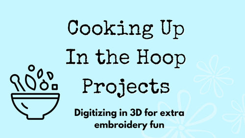 Digitalizando Cocina - In The Hoop Digitalización Avanzada en 3D - Digitalizando Proyectos de Máquina de Bordar estilo 