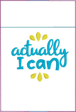 Actually I Can Motivational Pen Pocket In The Hoop (ITH) Embroidery Design