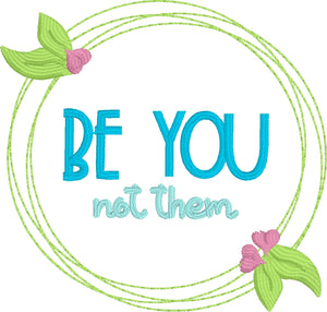 Be You Not Them Embroidery Design