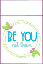 Be You Not Them Motivational Pen Pocket In The Hoop (ITH) Embroidery Design