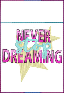 Never Stop Dreaming Motivational Pen Pocket In The Hoop (ITH) Embroidery Design
