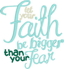 Let your Faith by Bigger than your Fear Embroidery Design