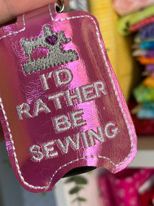 I'd Rather Be Sewing Hand Sanitizer Holder Snap Tab Version In the Hoop Embroidery Project 1 oz BBW for 5x7 hoops