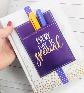 Every Day is SPECIAL Motivational Pen Pocket In The Hoop (ITH) Embroidery Design