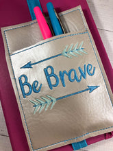 Be Brave Pen Pocket In The Hoop (ITH) Embroidery Design
