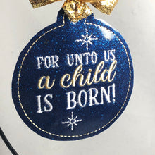 For Unto Us a Child is Born Christmas Ornament for 4x4 hoops